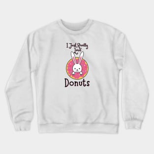 I just really love donuts Crewneck Sweatshirt